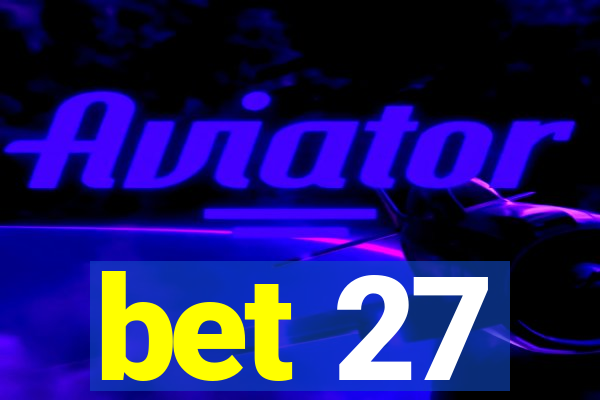 bet 27